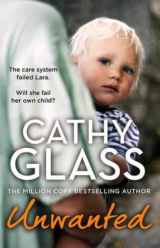 Unwanted: The care system failed Lara. Will she fail her own child? (PDF/EPUB Version)
