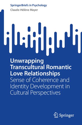 Unwrapping Transcultural Romantic Love Relationships: Sense of Coherence and Identity Development in Cultural Perspectives (PDF/EPUB Version)
