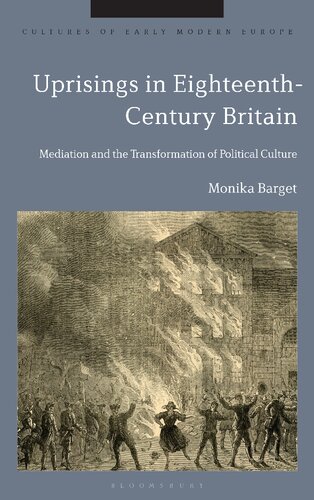 Uprisings in Eighteenth-Century Britain: Mediation and the Transformation of Political Culture (PDF/EPUB Version)
