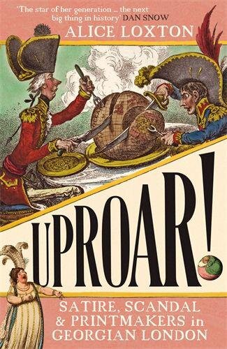 UPROAR!: Satire, Scandal and Printmakers in Georgian London (PDF/EPUB Version)
