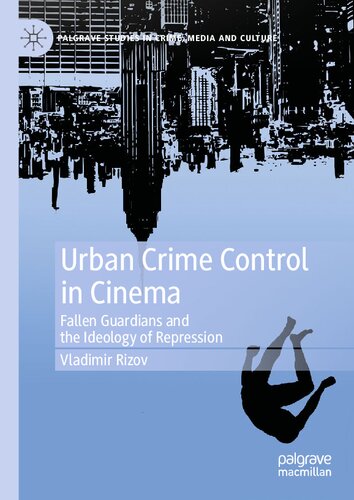 Urban Crime Control in Cinema: Fallen Guardians and the Ideology of Repression (PDF/EPUB Version)
