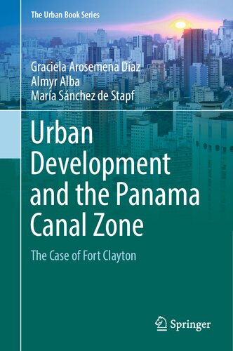 Urban Development and the Panama Canal Zone: The Case of Fort Clayton (The Urban Book Series) (PDF/EPUB Version)
