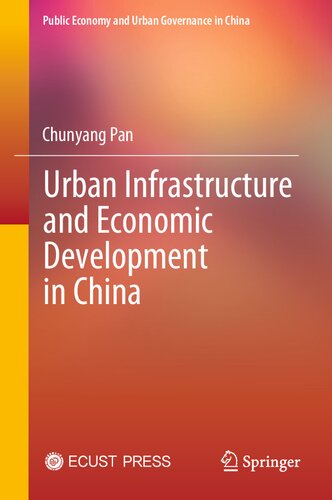 Urban Infrastructure and Economic Development in China (Public Economy and Urban Governance in China) (PDF/EPUB Version)