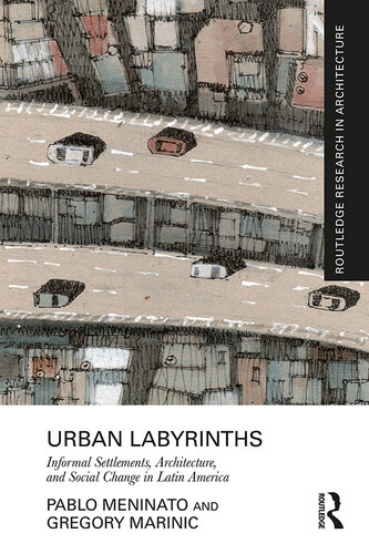 Urban Labyrinths: Informal Settlements, Architecture, and Social Change in Latin America (PDF/EPUB Version)