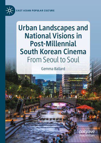 Urban Landscapes and National Visions in Post-Millennial South Korean Cinema: From Seoul to Soul (PDF/EPUB Version)
