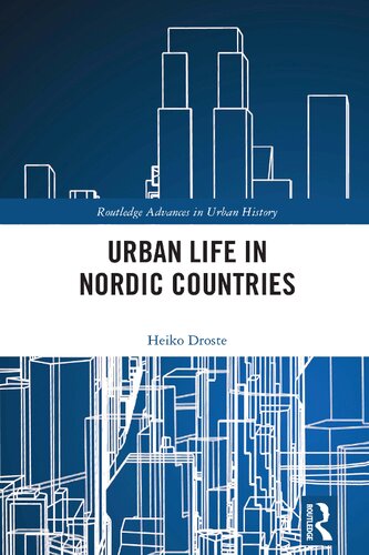 Urban Life in Nordic Countries (Routledge Advances in Urban History) (PDF/EPUB Version)
