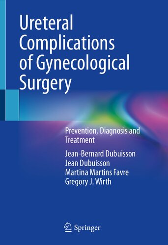 Ureteral Complications of Gynecological Surgery: Prevention, Diagnosis and Treatment (PDF/EPUB Version)
