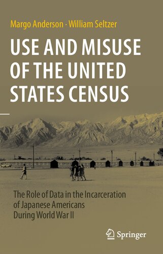 Use and Misuse of the United States Census: The Role of Data in the Incarceration of Japanese Americans During World War II (PDF/EPUB Version)