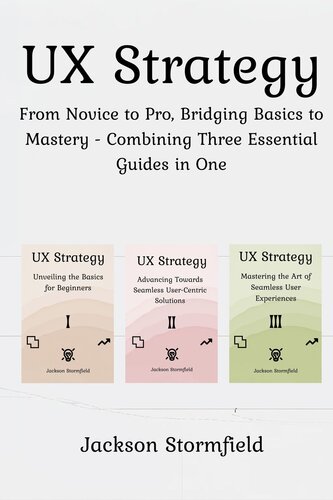 UX Strategy: From Novice to Pro, Bridging Basics to Mastery - Combining Three Essential Guides in One (PDF/EPUB Version)