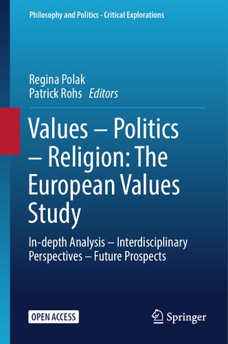 Values – Politics – Religion: The European Values Study: In-depth Analysis – Interdisciplinary Perspectives – Future Prospects (Philosophy and Politics - Critical Explorations, 26) (PDF/EPUB Version)
