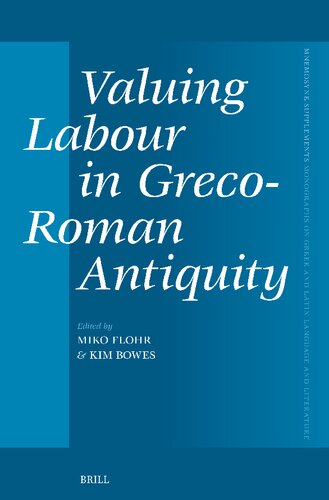 Valuing Labour in Greco-roman Antiquity (Mnemosyne, Supplements, 481) (PDF/EPUB Version)