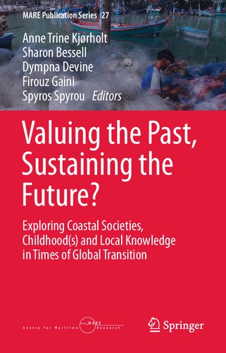 Valuing the Past, Sustaining the Future?: Exploring Coastal Societies, Childhood(s) and Local Knowledge in Times of Global Transition (PDF/EPUB Version)
