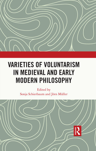 Varieties of Voluntarism in Medieval and Early Modern Philosophy (PDF/EPUB Version)