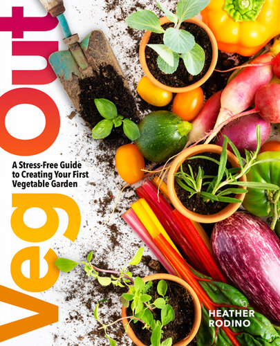 Veg Out: A Stress-Free Guide to Creating Your First Vegetable Garden (PDF/EPUB Version)
