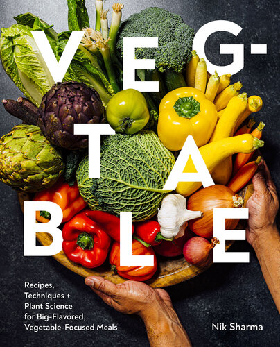 Veg-table: Recipes, Techniques, and Plant Science for Big-Flavored, Vegetable-Focused Meals (PDF/EPUB Version)
