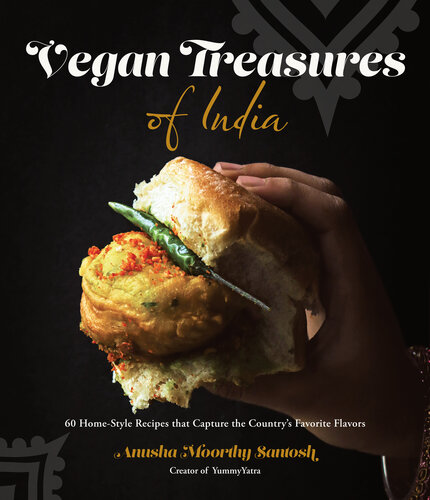 Vegan Treasures of India: 60 Home-Style Recipes that Capture the Country's Favorite Flavors (PDF/EPUB Version)
