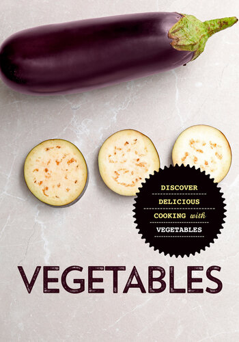 Vegetables: Discover Delicious Cooking with Vegetables (2nd Edition) (PDF/EPUB Version)
