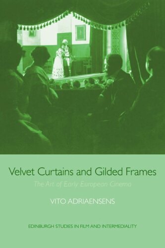 Velvet Curtains and Gilded Frames: The Art of Early European Cinema (PDF/EPUB Version)
