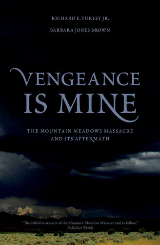 Vengeance Is Mine: The Mountain Meadows Massacre and Its Aftermath (PDF/EPUB Version)
