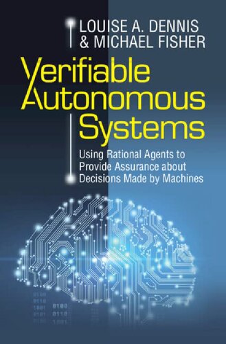 Verifiable Autonomous Systems: Using Rational Agents to Provide Assurance about Decisions Made by Machines (PDF/EPUB Version)
