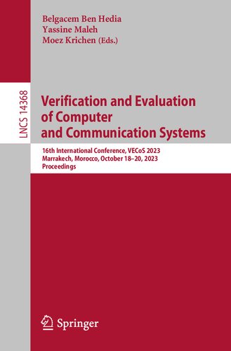 Verification and Evaluation of Computer and Communication Systems: 16th International Conference, VECoS 2023, Marrakech, Morocco, October 18–20, 2023, Proceedings (Lecture Notes in Computer Science) (PDF/EPUB Version)
