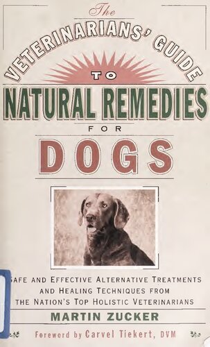 Veterinarians Guide to Natural Remedies for Dogs: Safe and Effective Alternative Treatments and Healing Techniques from the Nations Top Holistic Veterinarians ( Orthomolecular Medicine ) (PDF/EPUB Version)
