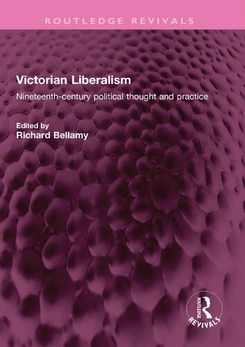 Victorian Liberalism: Nineteenth-Century Political Thought and Practice (PDF/EPUB Version)