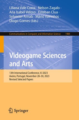 Videogame Sciences and Arts: 13th International Conference, VJ 2023, Aveiro, Portugal, November 28–30, 2023, Revised Selected Papers (Communications in Computer and Information Science) (PDF/EPUB Version)
