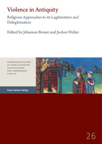Violence in Antiquity: Religious Approaches to its Legitimation and Delegitimation / Gewalt in der Antike: Religiöse Ansätze zu ihrer Legitimierung und Delegitimierung (PDF/EPUB Version)

