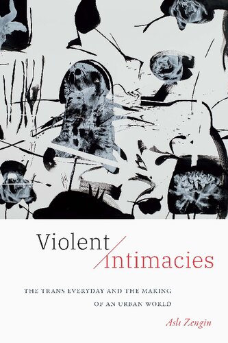 Violent Intimacies: The Trans Everyday and the Making of an Urban World (PDF/EPUB Version)