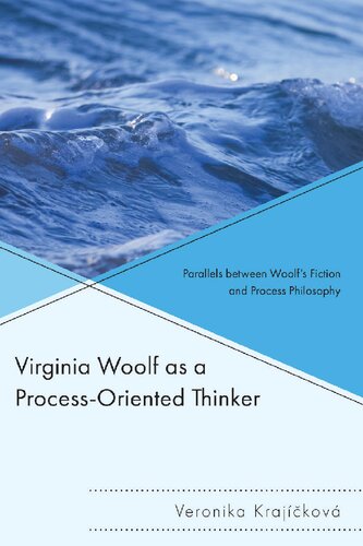 Virginia Woolf as a Process-Oriented Thinker: Parallels between Woolf’s Fiction and Process Philosophy (PDF/EPUB Version)
