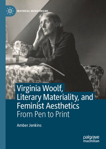 Virginia Woolf, Literary Materiality, and Feminist Aesthetics: From Pen to Print (PDF/EPUB Version)
