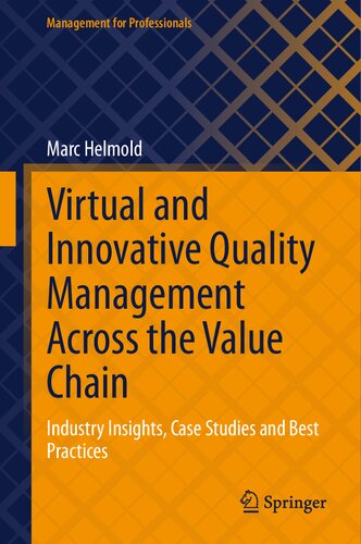 Virtual and Innovative Quality Management Across the Value Chain: Industry Insights, Case Studies and Best Practices (PDF/EPUB Version)
