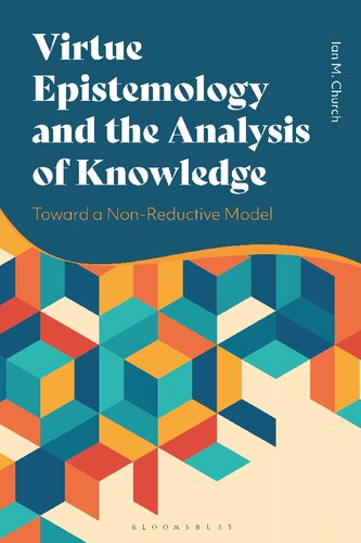 Virtue Epistemology and the Analysis of Knowledge: Toward a Non-reductive Model (PDF/EPUB Version)
