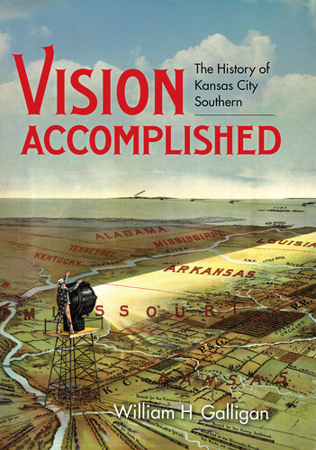 Vision Accomplished: The History of Kansas City Southern (Railroads Past and Present) (PDF/EPUB Version)
