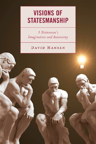 Visions of Statesmanship: A Statesman's Imagination and Autonomy (PDF/EPUB Version)