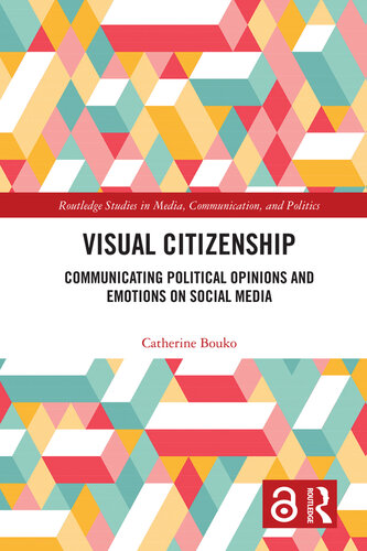 Visual Citizenship: Communicating political opinions and emotions on social media (PDF/EPUB Version)
