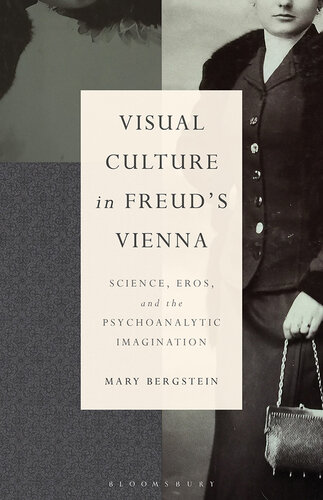 Visual Culture in Freud's Vienna: Science, Eros, and the Psychoanalytic Imagination (PDF/EPUB Version)