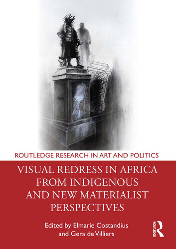 Visual Redress in Africa from Indigenous and New Materialist Perspectives (Routledge Research in Art and Politics) (PDF/EPUB Version)

