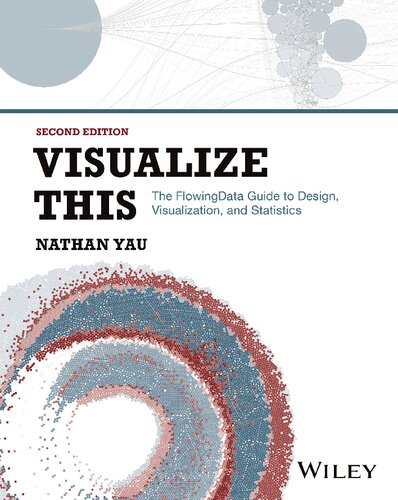 Visualize This: The FlowingData Guide to Design, Visualization, and Statistics (PDF/EPUB Version)