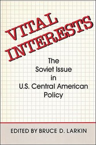 Vital Interests: The Soviet Issue in U.S. Central American Policy (PDF/EPUB Version)
