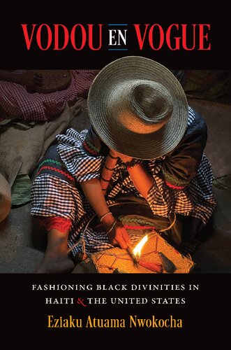 Vodou en Vogue: Fashioning Black Divinities in Haiti and the United States (PDF/EPUB Version)
