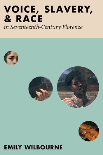 Voice, Slavery, and Race in Seventeenth-Century Florence (PDF/EPUB Version)
