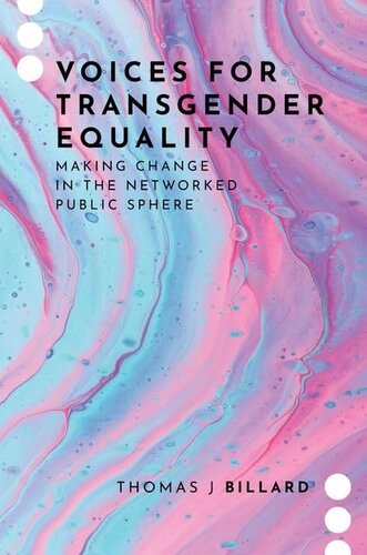 Voices for Transgender Equality: Making Change in the Networked Public Sphere (Journalism and Political Communication Unbound) (PDF/EPUB Version)

