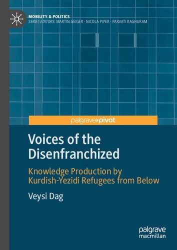 Voices of the Disenfranchized: Knowledge Production by Kurdish-Yezidi Refugees from Below (Mobility & Politics) (PDF/EPUB Version)