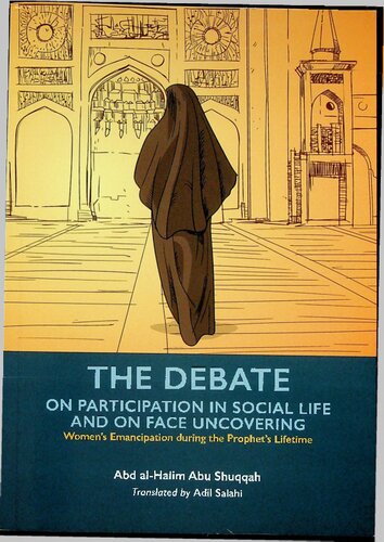 Vol # 5 - The Debate - On Participation in Social Life and on the Face Uncovering - Women's Emancipation during the Prophets Lifetime (PDF/EPUB Version)
