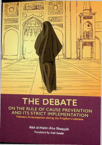 Vol # 6 - The Debate - On the Rule of Cause Prevention and Its Strict Implementation - Women's Emancipation during the Prophets Lifetime (PDF/EPUB Version)
