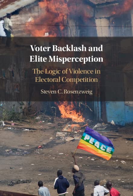 Voter Backlash and Elite Misperception: The Logic of Violence in Electoral Competition (PDF/EPUB Version)
