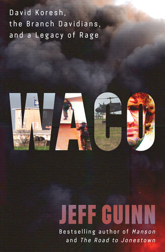 Waco : David Koresh, the Branch Davidians, and A Legacy of Rage (PDF/EPUB Version)
