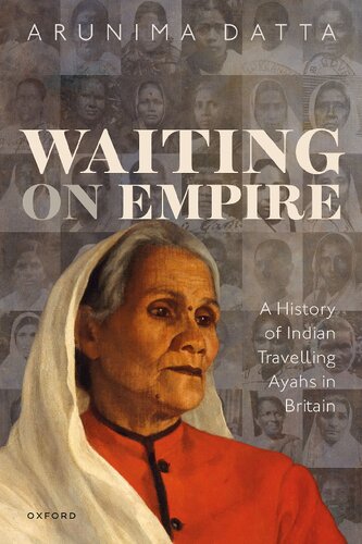 Waiting on Empire: A History of Indian Travelling Ayahs in Britain (PDF/EPUB Version)
